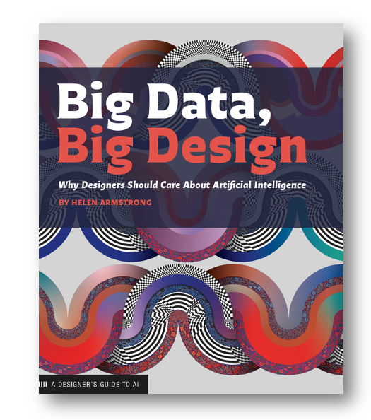 Armstrong_Helen's tweet photo. It's finally out! Big Data, Big Design: Why Designers Should Care about Artificial Intelligence. https://t.co/mBQ5QdphfC #MLUX #aiethics #ncsudesign #ai #ArtificialIntelligence https://t.co/Bf81osTT77
