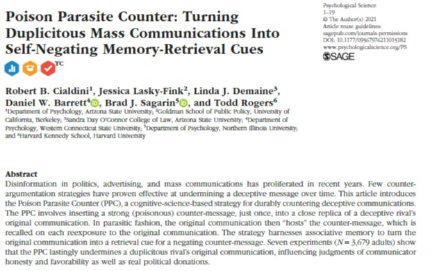 Poison Parasite Counter: Turning Duplicitous Mass Communications Into Self-Negating Memory-Retrieval Cues (w/ <a href="/RobertCialdini/">Dr. Robert Cialdini</a>, Jessica Lasky Fink)  

TL;DR: Proactively cognitively associate deceptive attacks with your counter:
journals.sagepub.com/doi/full/10.11…
