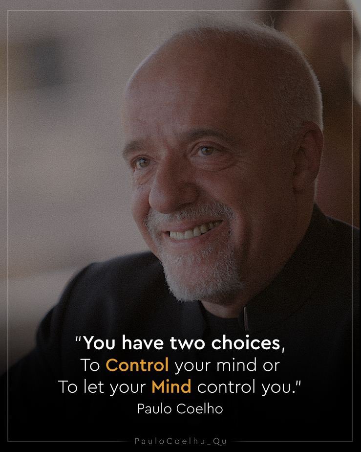 PauloCoelho_DQ's tweet photo. “You have two choices, to control your mind or to let your mind control you.”

| Paulo Coelho https://t.co/YaQn338wa0