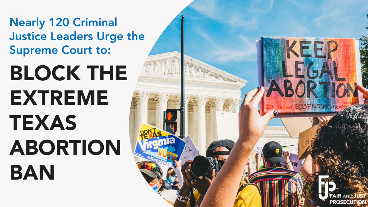 Person holding sign that says Keep Legal Abortion in front of the Supreme Court. Text says Nearly 120 Criminal Justice Leaders Urge the Supreme Court to: Block the Extreme Texas Abortion Ban. 