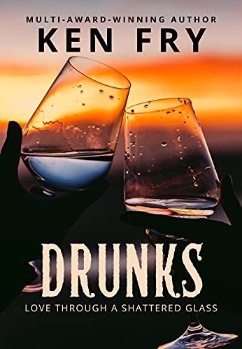 #Indieverse News Alert—Looking for a #greatread?! Here’s an exciting #newrelease from Author Ken Fry! Order “Drunks: Love Through a Shattered Glass”—A #Novel Dealing With #SubstanceAbuse & #PersonalityDisorders—now at amazon.com/gp/product/B09… #ReadingCommunity #MustRead #IARTG