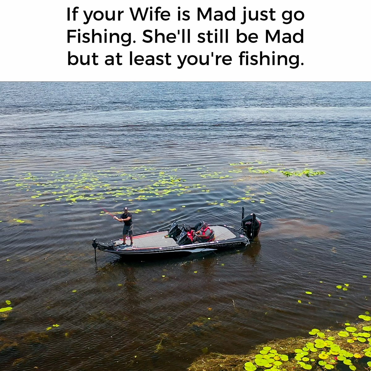 Just go Fishing!!! #AFishingStory #RonnieGreen #FishingMeme #MEMETuesday # Fishing #InshoreFishing #Funny #Joke #GoneFishing #FishingLife #Outdoors  #fishingaddiction #FishingAddict #Outdoorslife  #AFishingStorywithRonnieGreen #AFishingStoryTV, image size:1200x1200