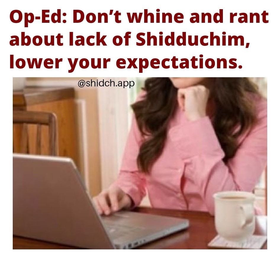 ShidchApp's tweet photo. Waiting to see someone brave enough to write this Op-Ed
#Shidduch #dating #frum #shadchan #ShidduchCrisis #Shidduchim #chabad #collive #oped #lowerexpectations https://t.co/fxWp0ClYFp