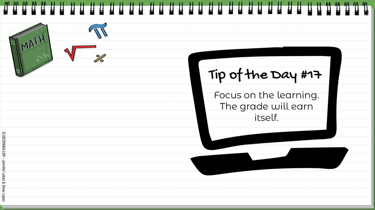 Today's tip of the day is one of my favorites: Focus on the learning. The grade will earn itself.