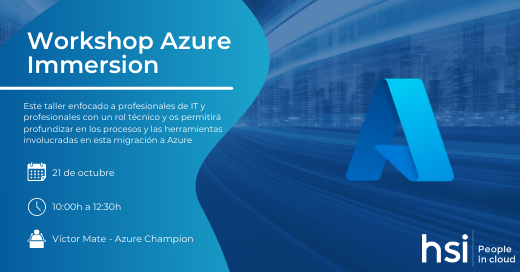 21/10 WORKSHOP AZURE IMMERSION 📅 Desde HSI te invitamos a esta sesión gratuita, enfocada a profesionales de IT y con un rol técnico, en donde nuestro #AzureChampion os mostrará los procesos y las herramientas involucradas en esta migración a #Azure ▶️ link.hsi.es/o87