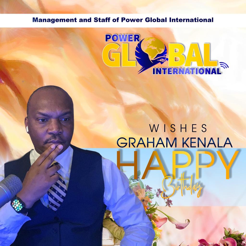 Wishing Power Global International CEO,  Graham Daniel Kenala aka DJ Gnice Happy Birthday, October 18th 2021

Wishing U Many More Blessings &amp; May GOD Give U More Wisdom that Transcends Human Understanding 
Enjoy Ur Special Day! Celebrate in Style! #Powerglobal #maraviinvestment