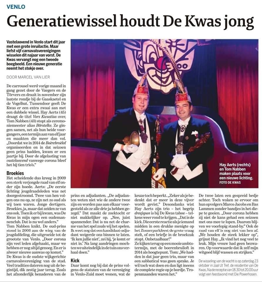 Vandaag in Tante Bet:

Scheidend Vors Kwastius en zien Börstelke in 'n vraoggesprek euver verjónging en tradities.
Weej zien gruuets op eur opvolgers, Marco en Bas, det zeej vanoet de allerierste groep jeugleje, dalik de ker meuge trekke.

Bron: De Limburger