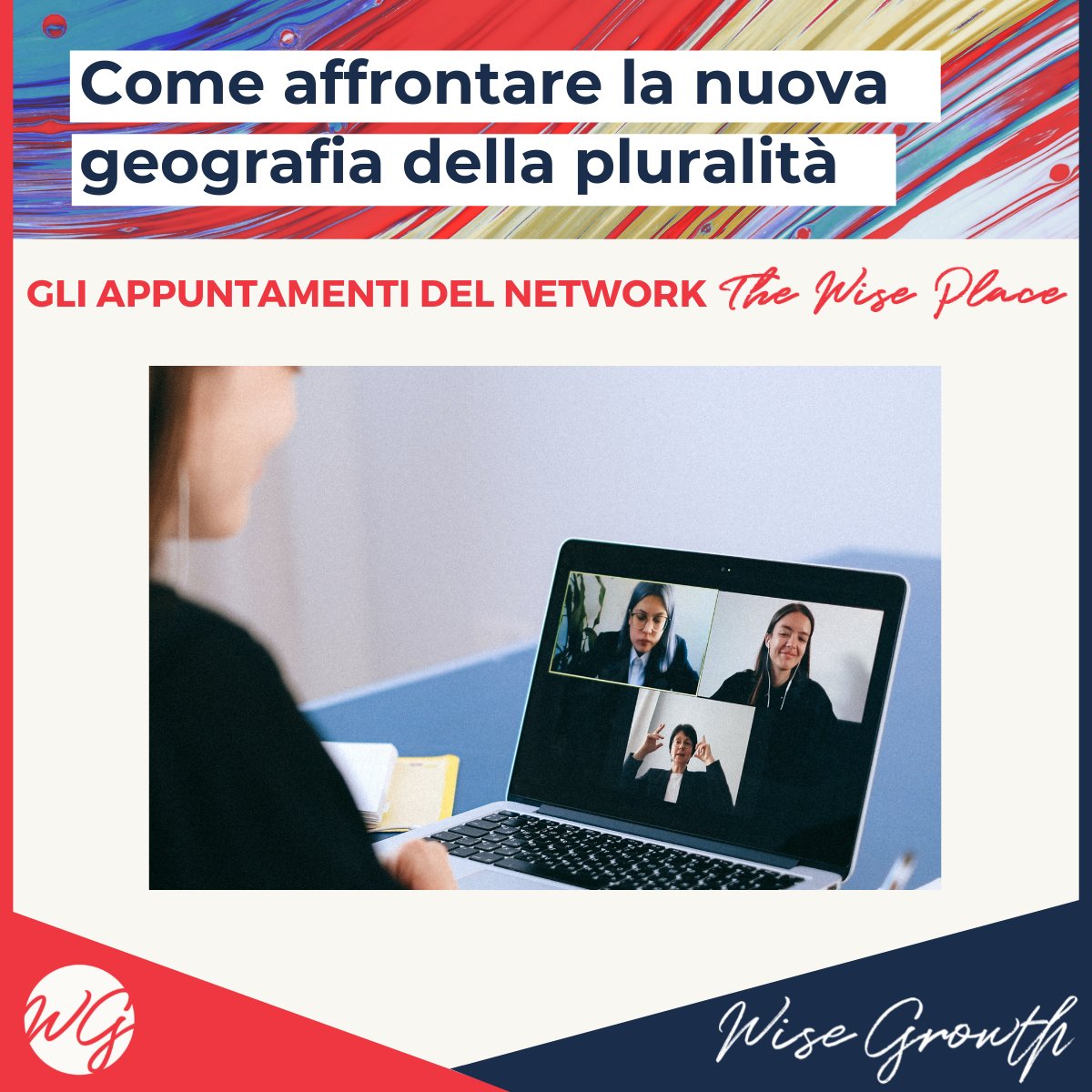 Domani 21 ottobre 2021 | h. 16.30- 18.00
Webinar #TheWisePlace
“Rivoluzione 2020: come affrontare la nuova geografia della #pluralità”. Vi aspettiamo!