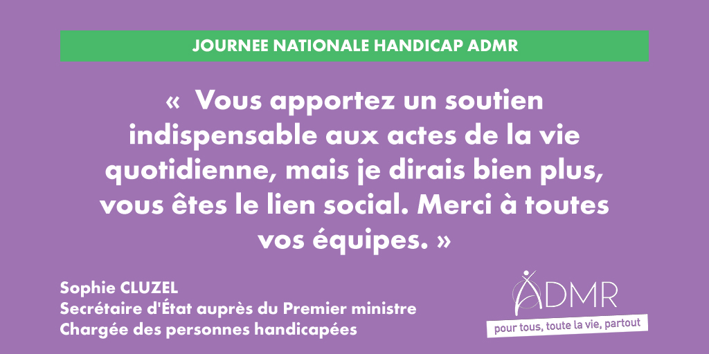 « Vous apportez un soutien indispensable aux actes de la vie quotidienne, mais je dirais bien plus, vous êtes le lien social. Merci à toutes vos équipes #ADMR » <a href="/s_cluzel/">Sophie Cluzel 🇨🇵🇪🇺</a>, Secrétaire d’Etat en charge des personnes handicapées