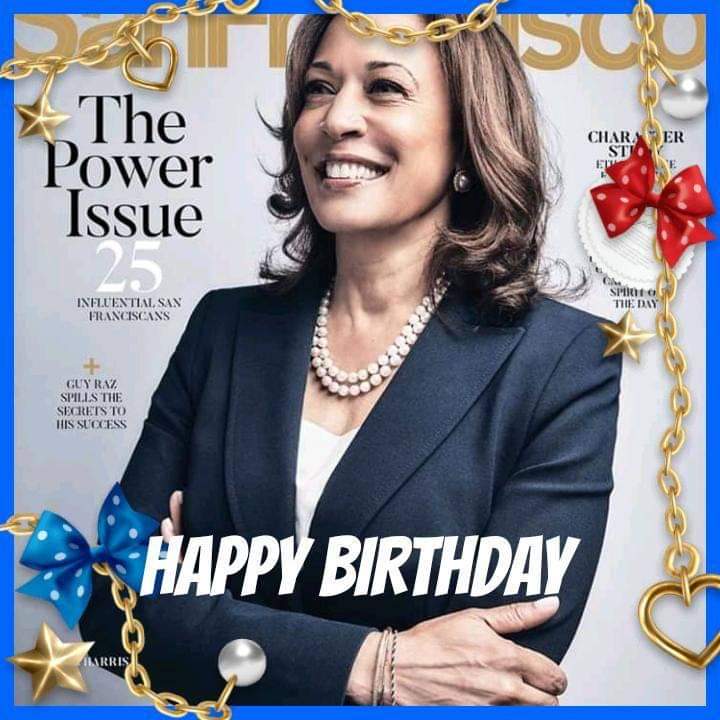   Kamala Harris....October 20, 1964
HAPPY BIRTHDAY  