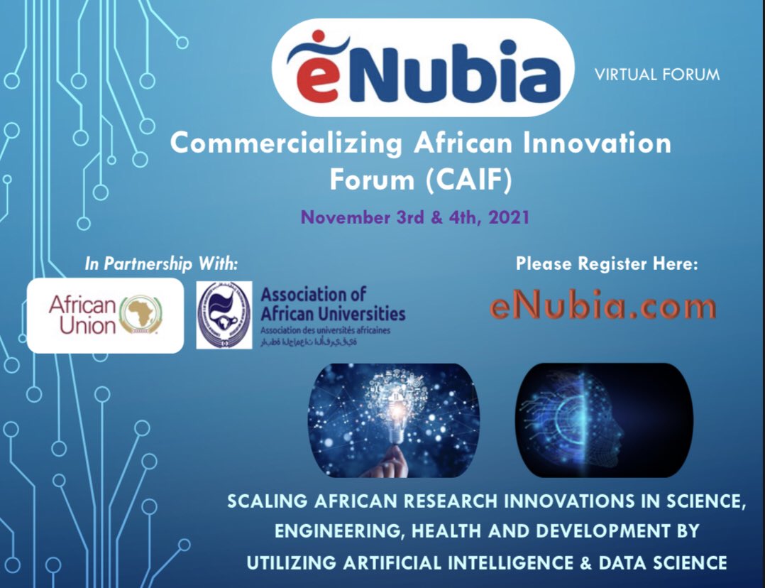 eNubia is hosting the 2nd annual Commercializing African Innovation Forum (CAIF) in partnership with the African Union and Association of African Universities on scaling African Scientific Research and Innovations.