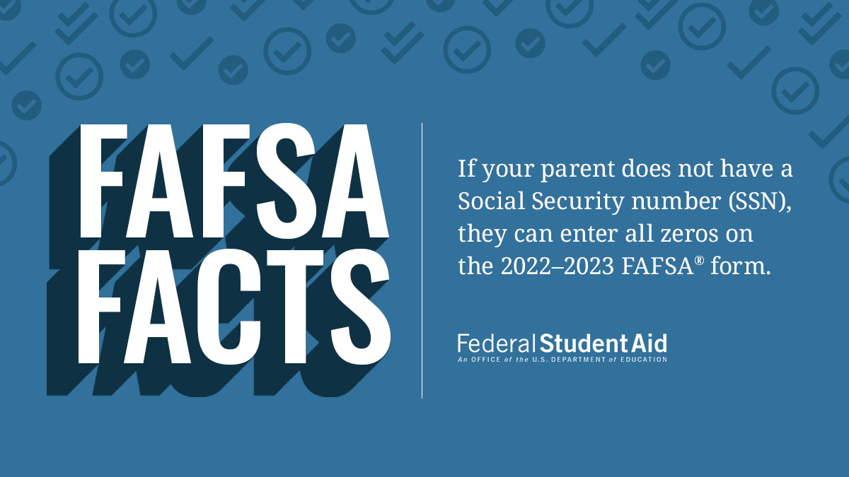 You can still complete the FAFSA® form even if your parent doesn’t have a Social Security number. Just follow this step 👇