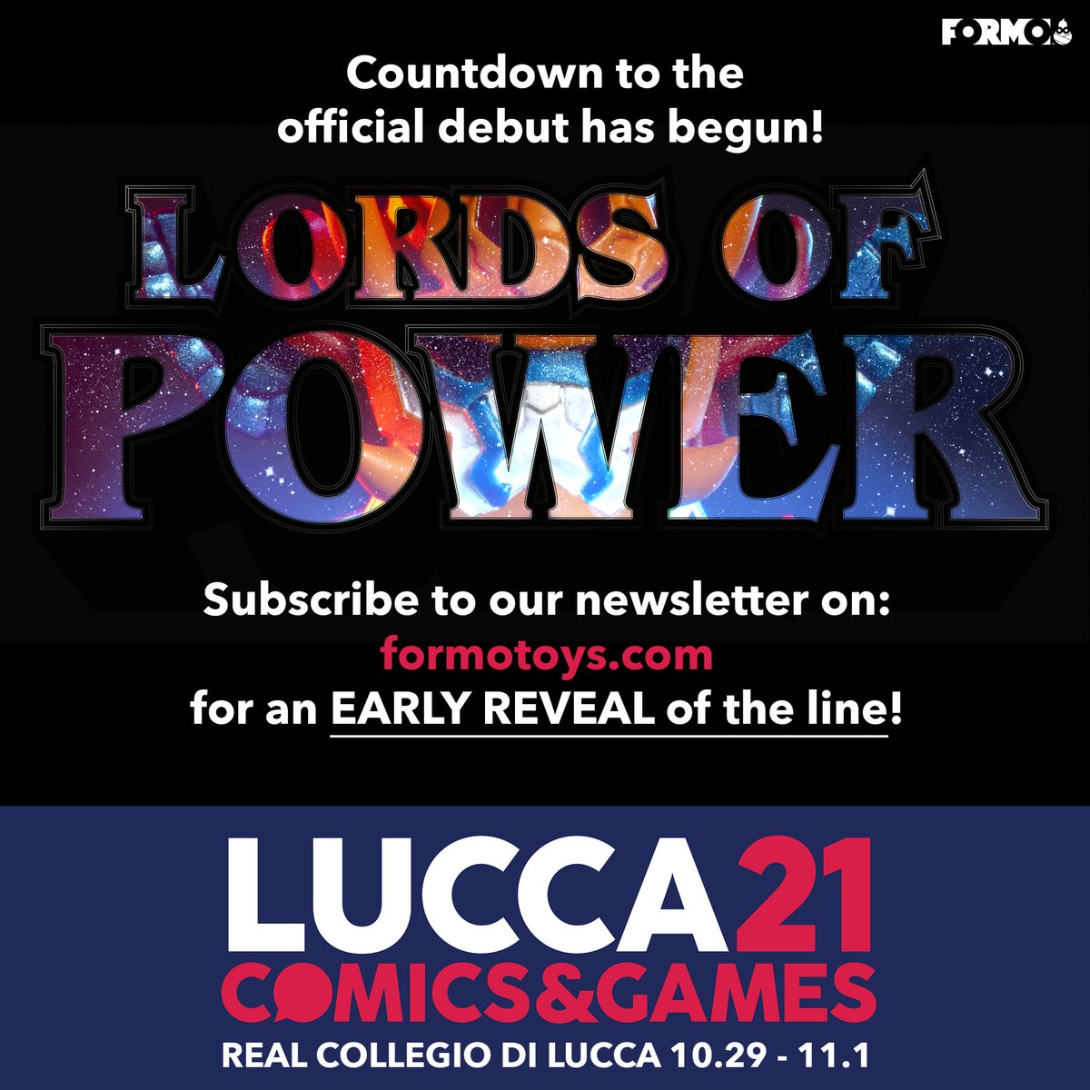 -8!
Countdown to Lucca Comics &amp; Games  2021 and Lords of Power reveal!
Subscribe to our newsletter for an early reveal of the line:
formotoys.com
#LordsofPowers #LOP #Formo #actionfigures #toy