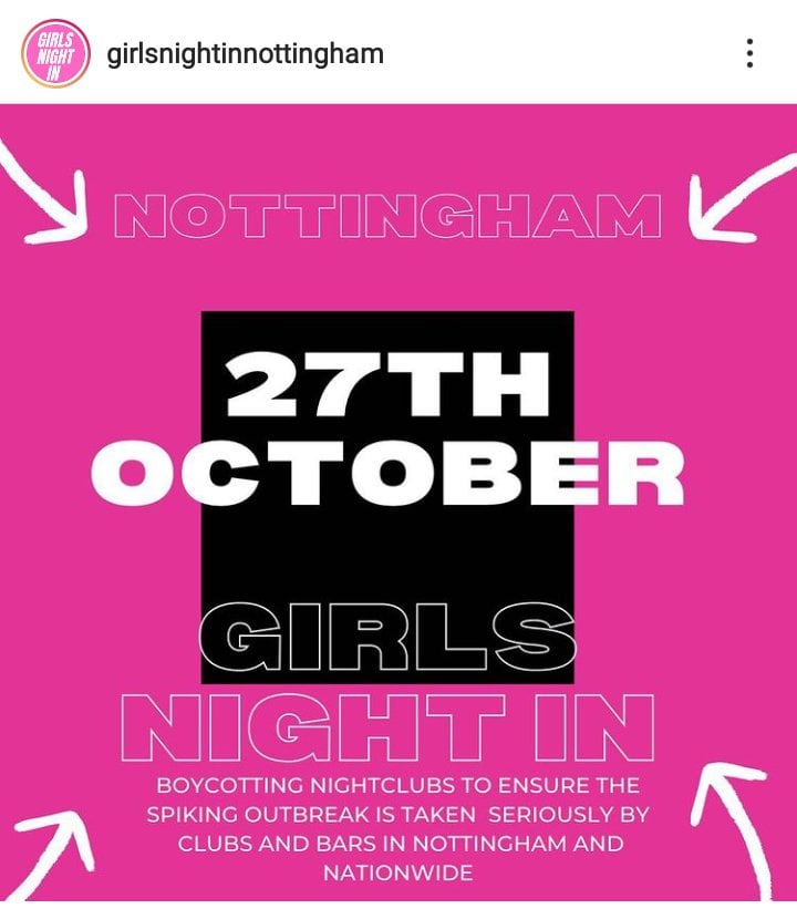 Please join us in showing how unacceptable the recent cases of spiking are with a nationwide boycott of nightlife. Please stay at home on the 27th October. No bars, no pubs, no clubs. 
#girlsnightin #spiking #boycott #sexualabuse #feminist #femaleempowerment #NomeansNo