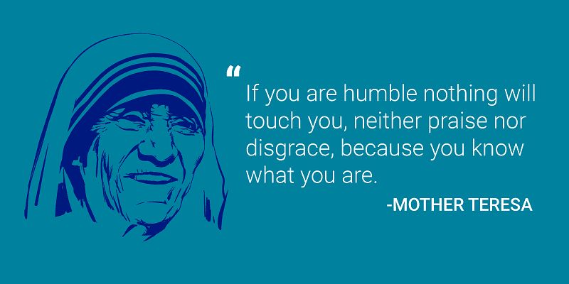 LeadOurYouth's tweet photo. "If you are humble nothing will touch you, neither praise nor disgrace, because you know what you are."

~ Mother Teresa https://t.co/sZb8k01ZuT