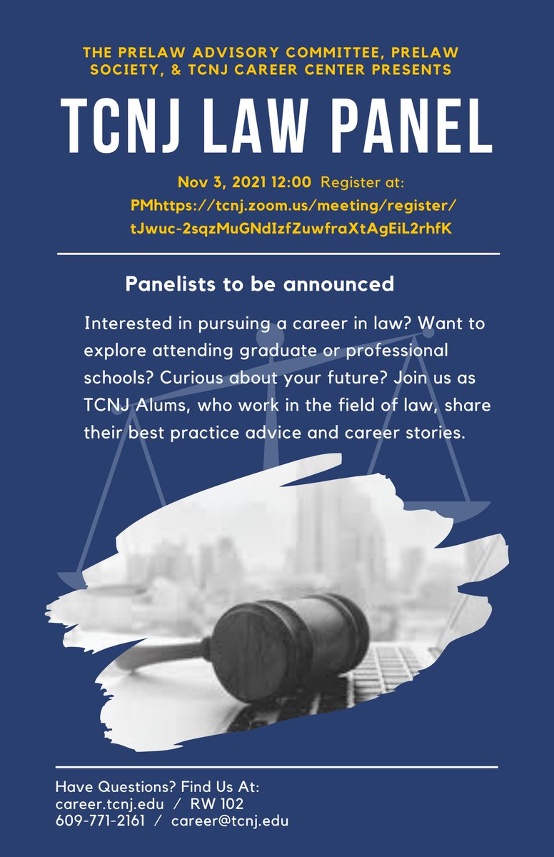 Interested in pursuing a career in law? Join us as TCNJ Alums, who work in the field of law, share advice and career stories.
Panelists to be announced.
Nov 3, 2021 12:00 Register at: PMhttps://tcnj.zoom.us/meeting/register/tJwuc-2sqzMuGNdIzfZuwfraXtAgEiL2rhfK #tcnjcareercenter