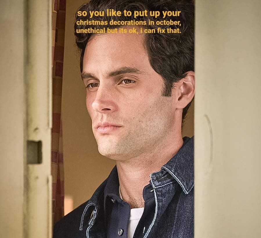 iamsh4n's tweet photo. Cred to my brother for making this, made me chuckle😂 #christmas #YOUSEASON3 #YOU https://t.co/MWlWwJOrXr