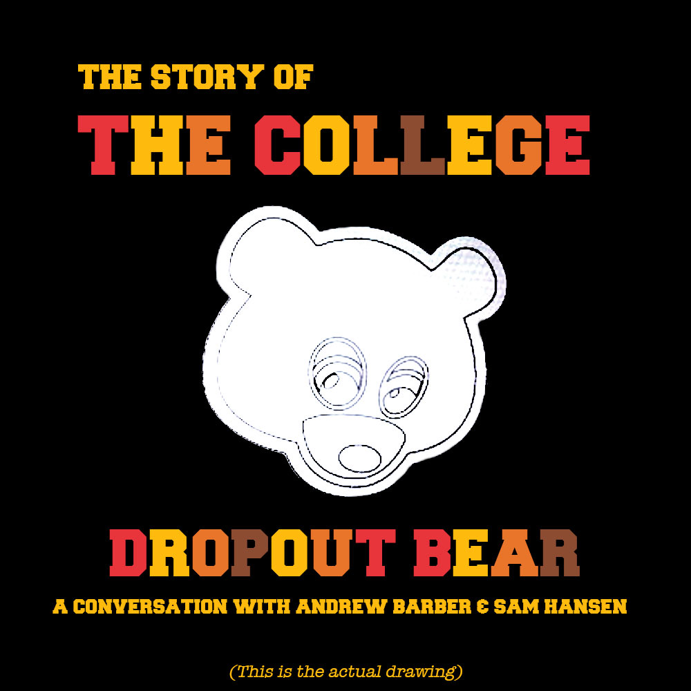 Sam Hansen Meet Sam Hansen, the creator & designer of Kanye West's iconic College ...
