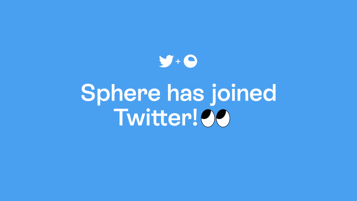 We’ve got huge news! We’re thrilled to announce that Sphere is officially joining <a href="/Twitter/">Twitter</a>, where we’ll be bringing our love and expertise of all things community to supercharge Twitter’s efforts across Communities, DMs, Creators and Tweets 🙌