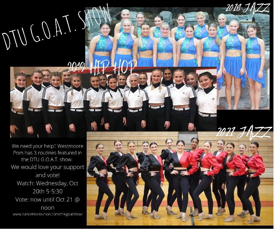 Westmoore Pom is competing for the DTU G.O.A.T. Award!
National Battle Winners from the past will have a chance to be crowned the GREATEST OF ALL TIME and Westmoore has 3 dances in the running! 
danceteamunion.com/thegoatshow 
Watch Wednesday, October 20 5-5:30
Voting ends 10/21 @ 12pm
