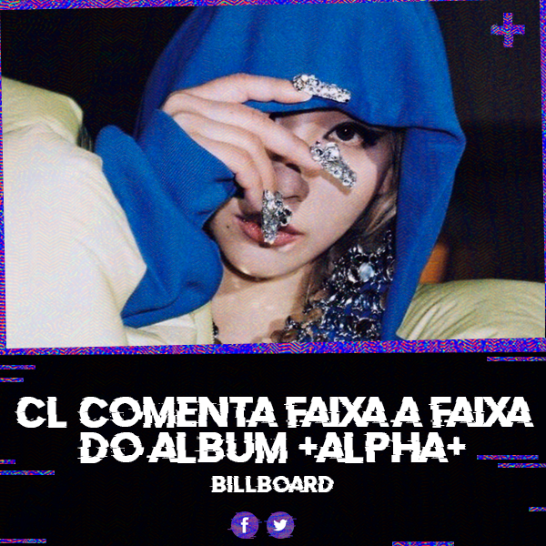 CLBrasil1's tweet image. [#ARTIGO] 20.10.21 - Thread com destaques da entrevista da CL para a @billboard, comentando todas as músicas do +ALPHA+

#CListheALPHA 
pt~br: luix | CLbr
