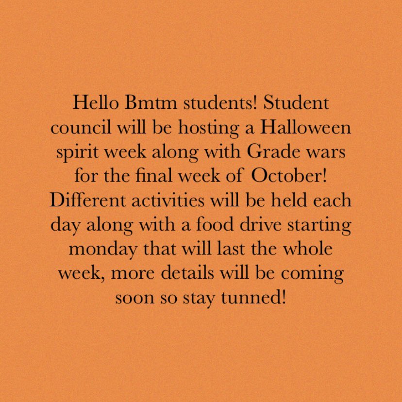 Hello Bmtm! Student council will be hosting a Halloween spirit week/Grade wars the last week of October!