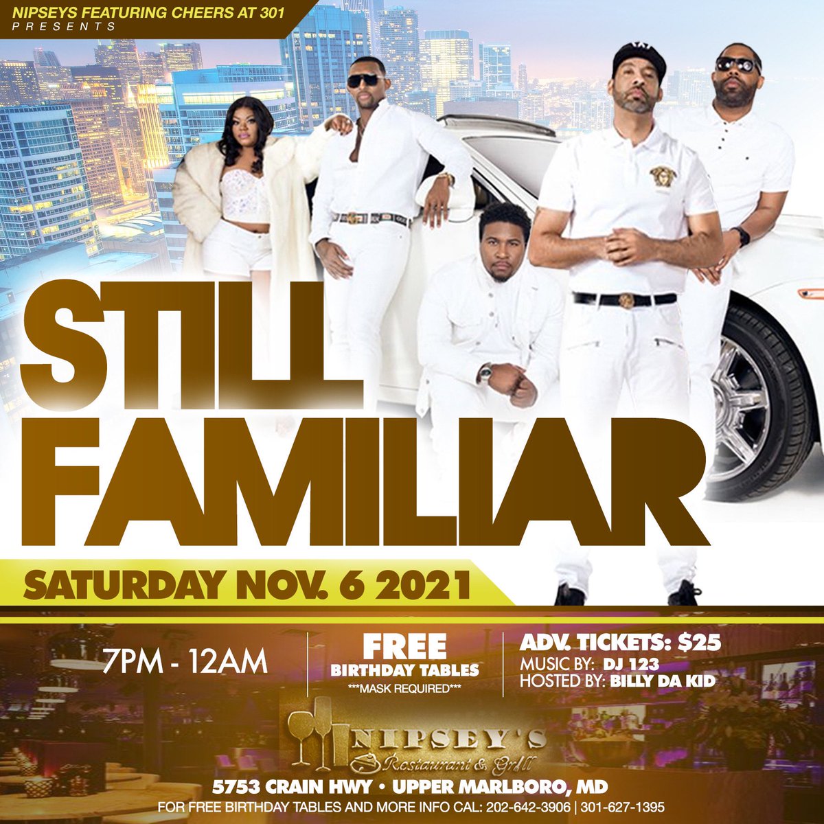 <a href="/StillFamiliar/">Still Familiar</a> 
at
Nipsey's Restaurant &amp; Grill 
5753 Crain Hwy
Upper Marlboro,MD 

SATURDAY NOVEMBER 6th
7pm - 12am

Music By: DJ 123

For FREE Birthday Tables and more info call Los: (202)642-3906