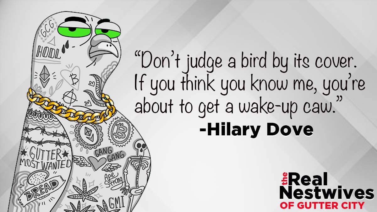 Granddaughter of Ser Gregory Peck, former child star Hilary Dove is determined to not be pigeonholed as a wild child. Hounded by pawparazzi since she was a chick, she is molting her past &amp; reinventing herself as a pillar of Gutter City + our newest cast member! #GutterCatGang