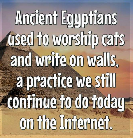 mesahost's tweet photo. "Ancient Egyptians use to worship cats and write on walls, a practice we still continue to do today on the internet." 🤣🤣🤣 https://t.co/tbgIgGsUkE