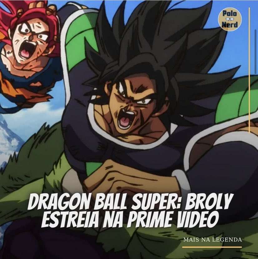 polonerd2's tweet photo. Dragon Ball Super: Broly estreia na @PrimeVideoBR #dragonball https://t.co/U7Ps0RnkTP
