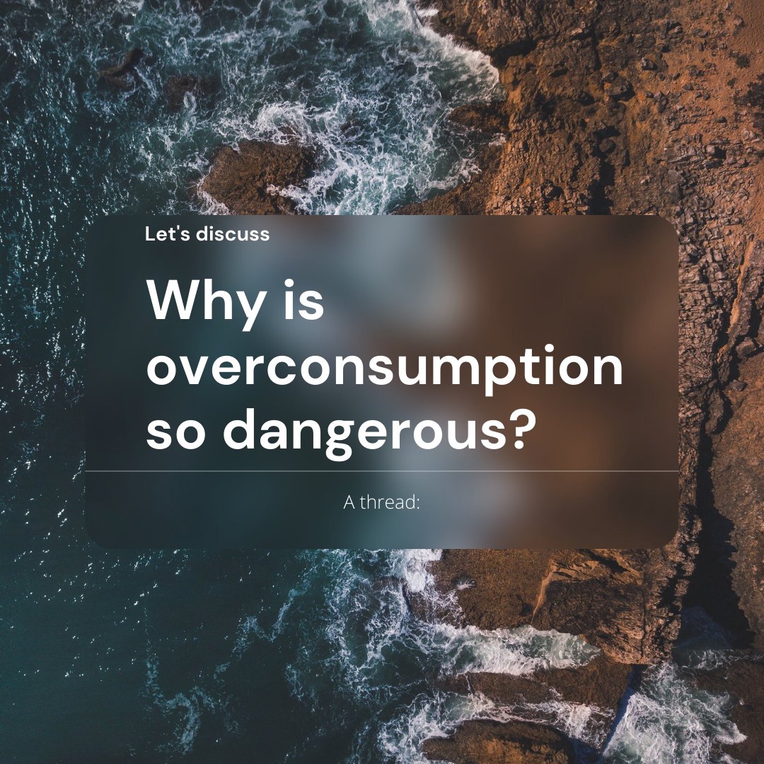 overcomsumption's tweet photo. Why is overconsumption one of the biggest threats to our future as a species. A thread: https://t.co/zjNVeCuebc
