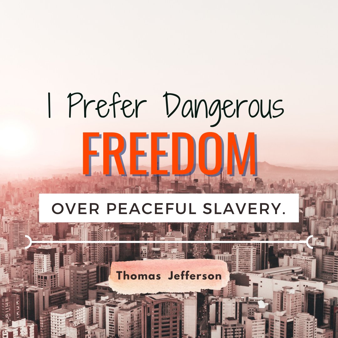 SchafferZara's tweet photo. "I prefer dangerous freedom over peaceful slavery."
 
 Thomas Jefferson https://t.co/lDwNNpME5k