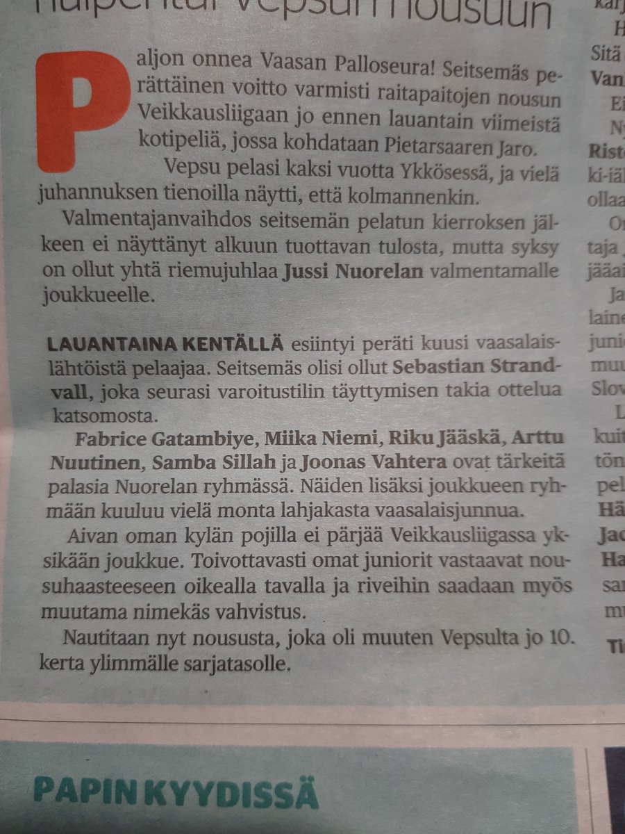 Mielestäni meillä oli nousujoukkueessa hyvin omia kasvatteja ja Vaasalaisia. Gnistanpelissäkin kolme aloituksessa ja vaihdosta sisään kolme ja lisää hyviä poikia on tunkeutumassa lähivuosina edustukseen. Kiitos Vepsun juniorityö.