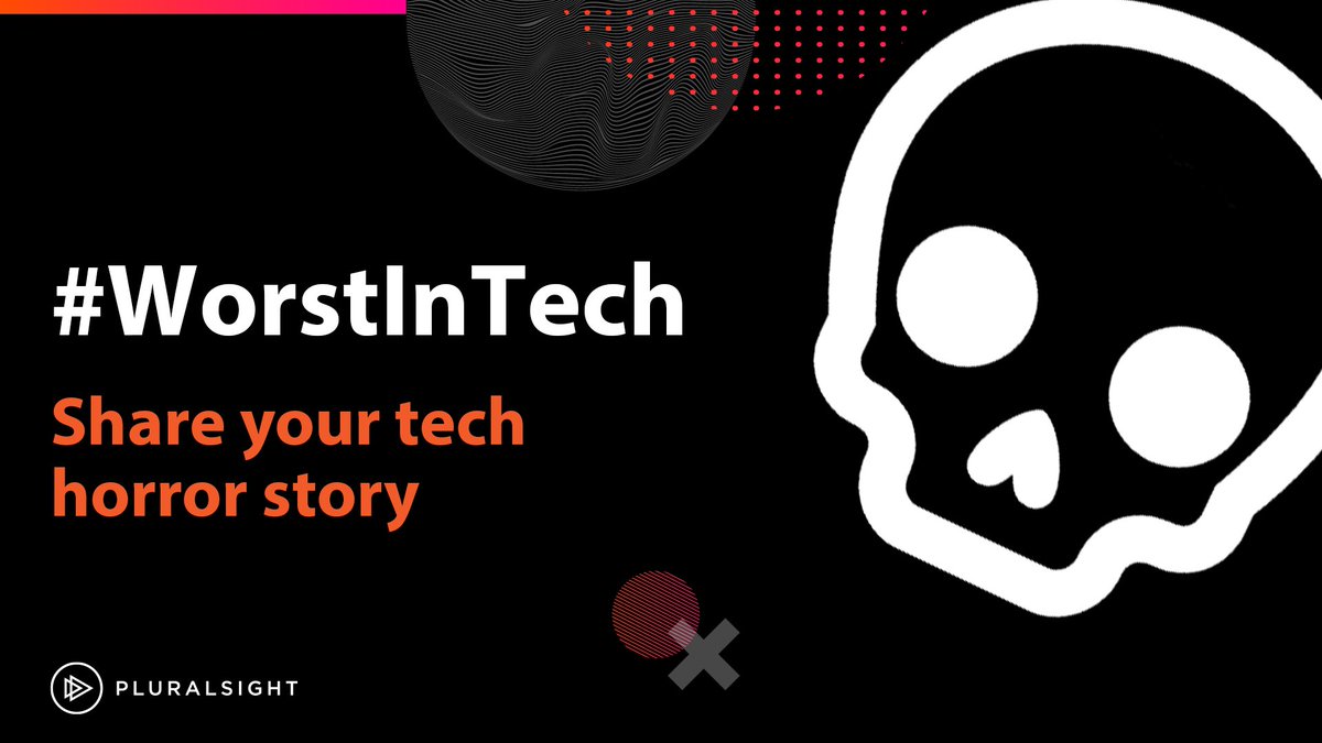It’s spooky season and we want to hear your Tech Horror Stories!

Tweet us a scary story, either written or via video, using the hashtag #WorstInTech &amp; @Pluralsight. The author of the scariest #TechHorrorStory will receive a free 12 month subscription of Pluralsight Skills.