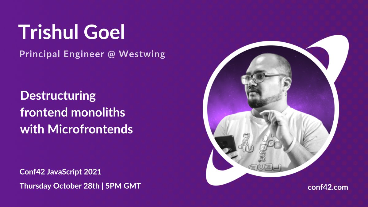 @trishulgoel - #westwing is speaking at #Conf42 #JavaScript 2021! Attend for FREE - conf42.com/JavaScript_202… October 28th | 5PM GMT | Online