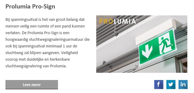 Vandaag in de nieuwste editie van de Koninklijke Oosterberg nieuwsbrief, editie 10 👇🏼👀

De <a href="/Prolumia/">Prolumia</a> Pro-Sign! Een hoogwaardig vluchtwegsignaleringsarmatuur die ook bij spanningsuitval minimaal 1 uur de vluchtweg zal blijven aangeven. Lees hier meer > lnkd.in/e4msPM9K