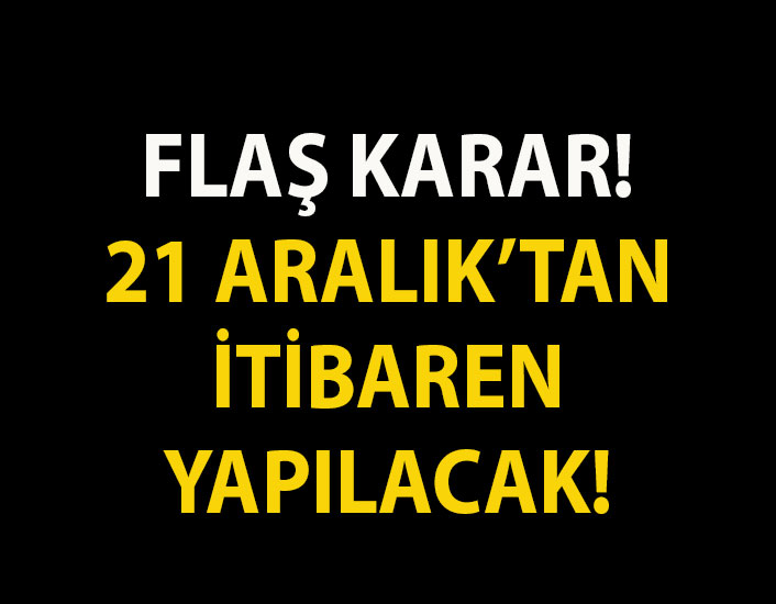 EgeHabercom's tweet photo. FLAŞ KARAR! 21 ARALIK'TAN İTİBAREN.. https://t.co/kKi28SyajE https://t.co/PdE2Fi8vEF