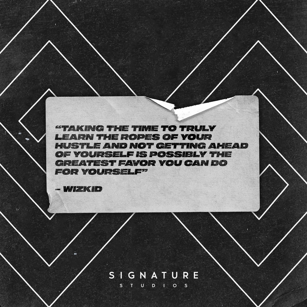 Signaturestudi0's tweet photo. Signature Studios Quote pick - "Taking the time to truly learn the ropes of your hustle and not getting ahead of yourself is possibly the greatest favor you can do for yourself" - Wizkid https://t.co/GdcYGCVany