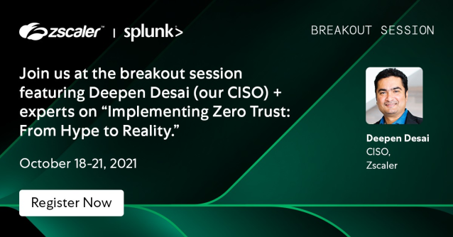 JRussty's tweet photo. We are thrilled to be a MEGA sponsor at Splunk's user conference .conf21. Join us for the breakout session "Implementing Zero Trust: From Hype to Reality” featuring Zscaler CISO Deepen Desai and #ZeroTrust Architect Scott Bullock. https://t.co/r0dS3fTkN9 https://t.co/myQ13n4EcL https://t.co/NDOOFUUQTI