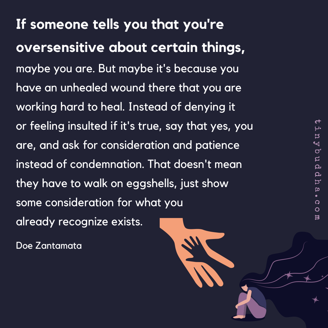 tinybuddha's tweet photo. "If someone tells you that you're oversensitive about certain things, maybe you are. But maybe it's because you have an unhealed wound there that you are working hard to heal..." https://t.co/KfkbmmDQEa