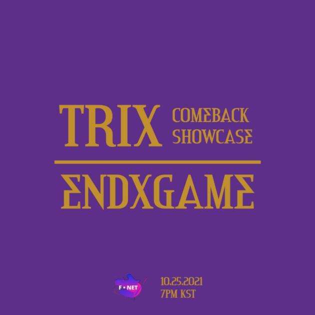 OfficialFnet's tweet photo. "COMING SOON on FNET"

TRIX (트릭스) 'ENDXGAME' Comeback Show

2021.10.25 7PM KST

Stay tuned for it! https://t.co/roCywVYU2p
