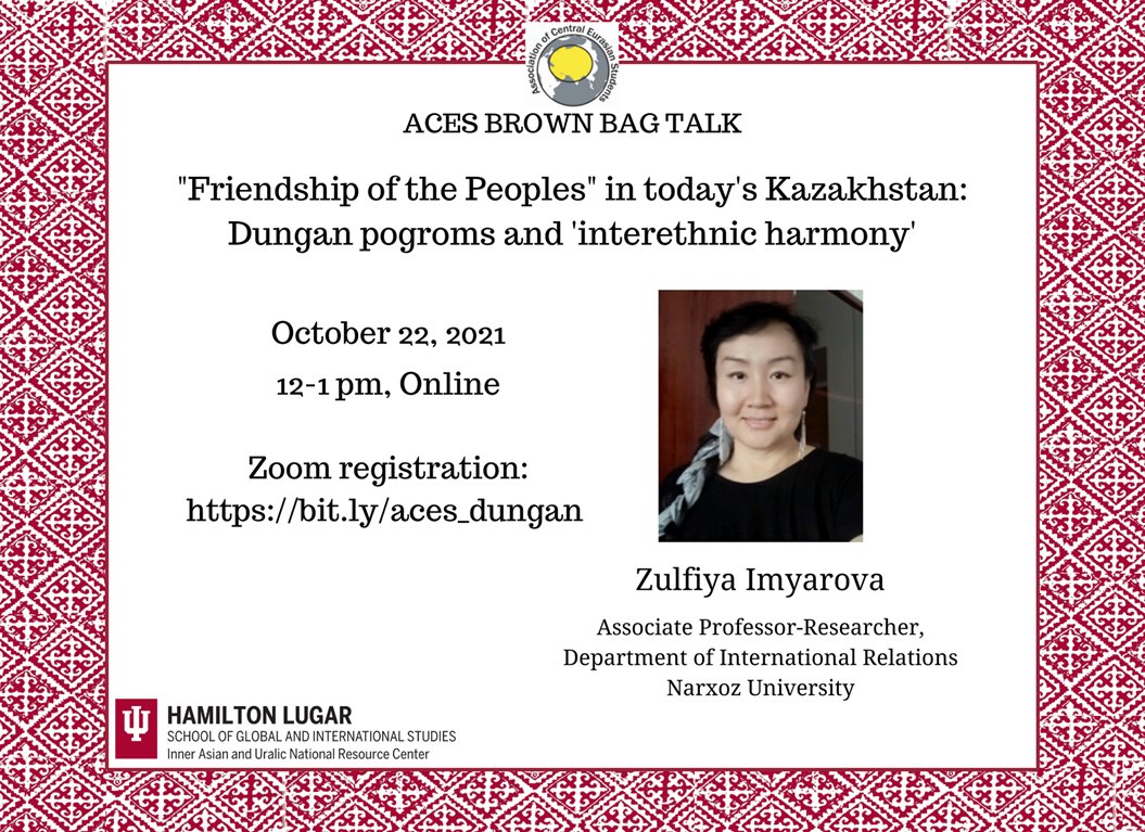 ACES_IUB's tweet photo. Please join us for the first ACES brown bag talk of the year with Dr. Zulfiya Imyarova tomorrow at noon: “Friendship of the Peoples” in Today’s Kazakhstan:  Dungan pogroms and ‘interethnic harmony’. Register to attend online here: https://t.co/bzbdOUf9KE https://t.co/Ws3AW4sXdi