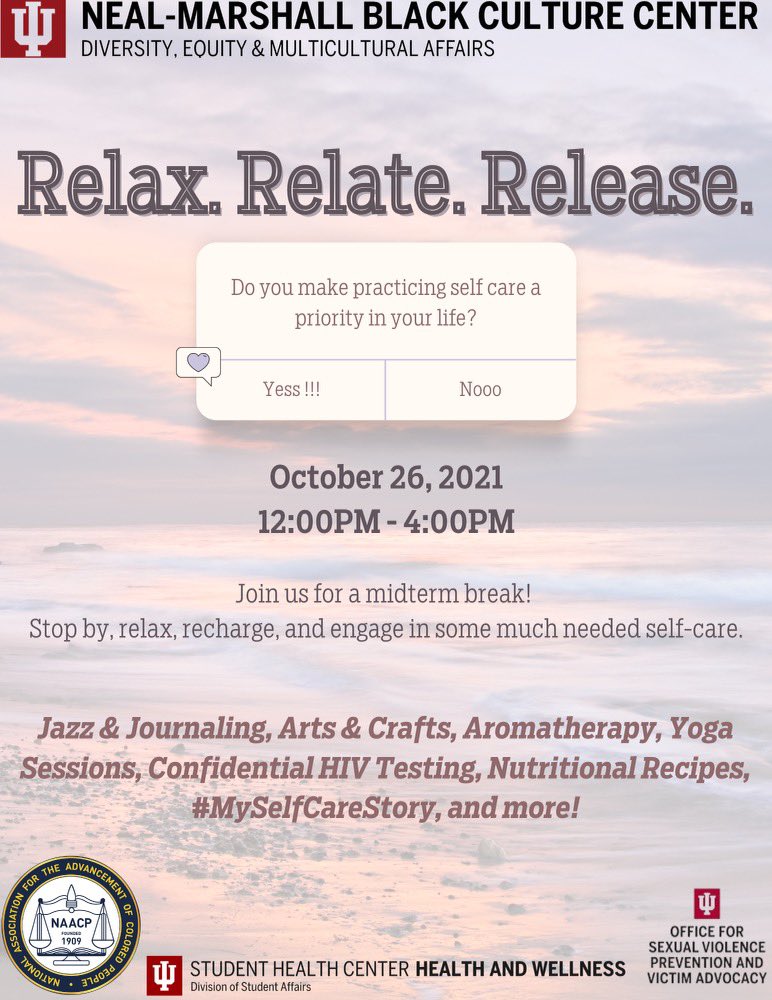 Come join IU NAACP and the Neal Marshall Black Cultural Center staff for a midterm break, where you can relax,recharge, and engage in some much needed self care!