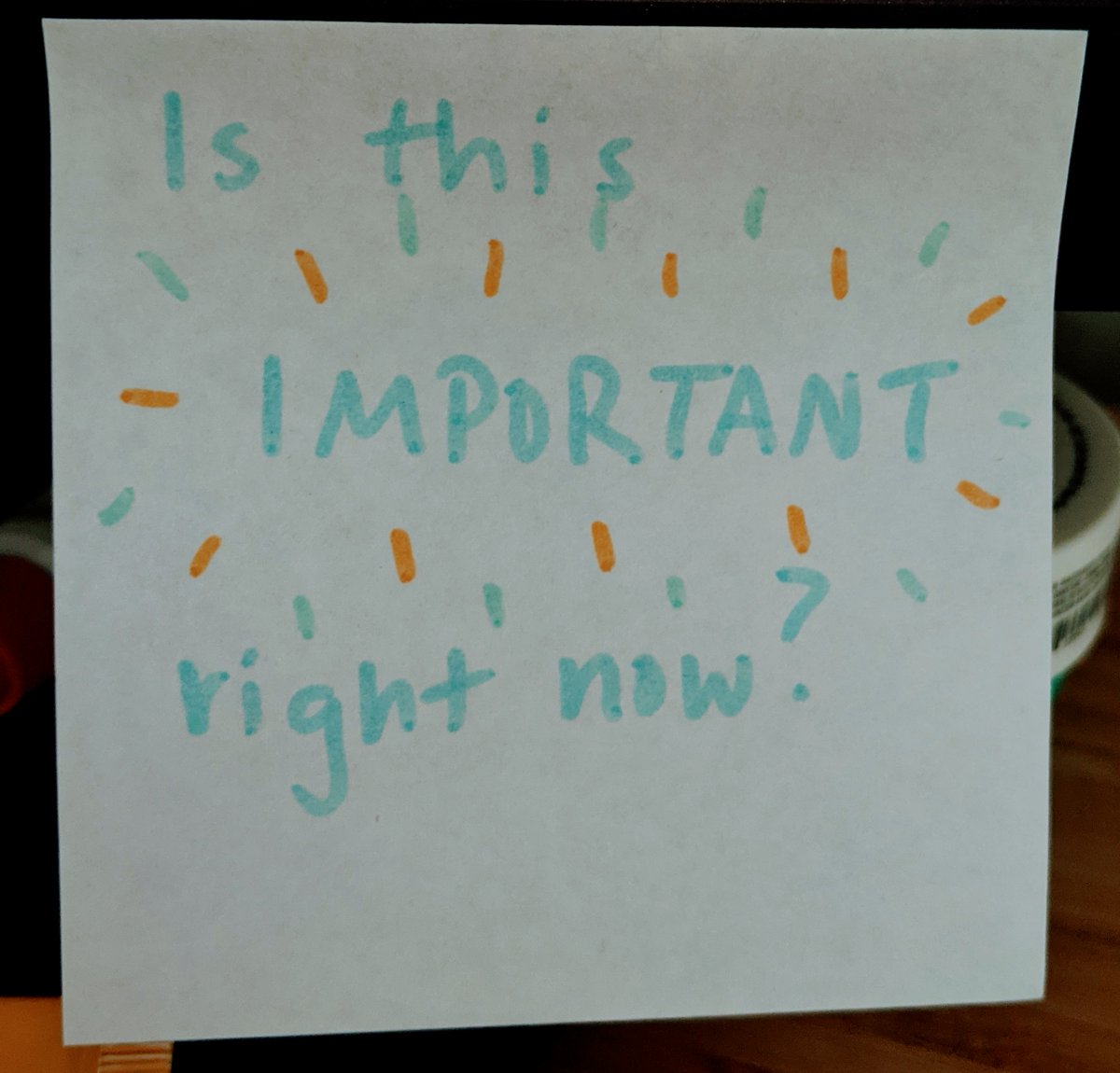 A new mantra to keep myself on task... Probably need to glue it to my eyeballs, but that's not important right now