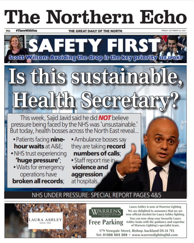Dear <a href="/sajidjavid/">Sajid Javid</a>,

This week you said pressure on the NHS was NOT unsustainable 

But in the North East, we have nine-hour A&amp;E waits, record 999 calls &amp; staff facing violence &amp; abuse

So tomorrow <a href="/TheNorthernEcho/">The Northern Echo</a> asks - Is this sustainable Health Secretary?

#TomorrowsPapersToday