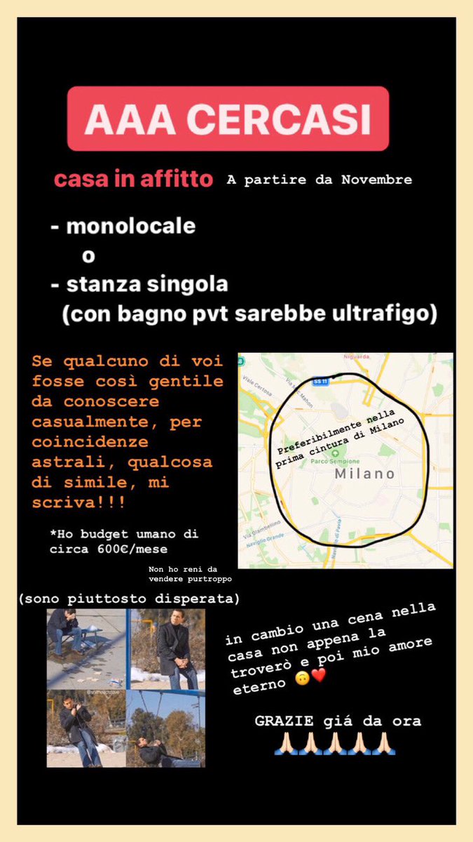 AAA CERCASI

amici milanesi e non vi chiedo aiuto, sto cercando una sistemazione a partire da novembre.(E non è affatto semplice) 

Se per caso conoscete/avete sentito/ecc ecc fatemi sapere! 

GRAZIE❤️VVB

👇🏻👇🏻👇🏻(in pvt x altre info)

Altrimenti se condividete grazie comunque!