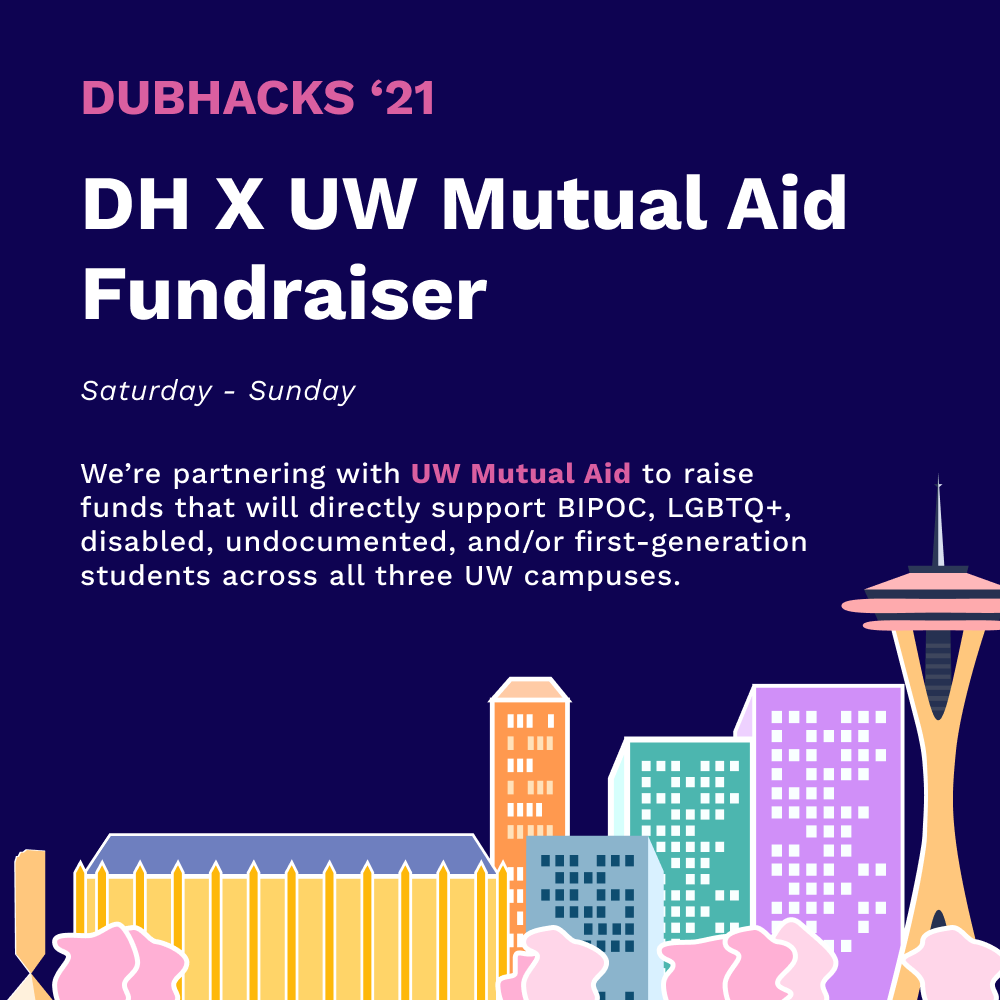 DubHacks's tweet photo. 🤝DubHacks '21 is partnering this year with @uwmutualaid 💜to raise and match funds that will directly support BIPOC, LGBTQ+, disabled, undocumented, and/or first-generation students across all three University of Washington campuses. https://t.co/7B4cggj9dz