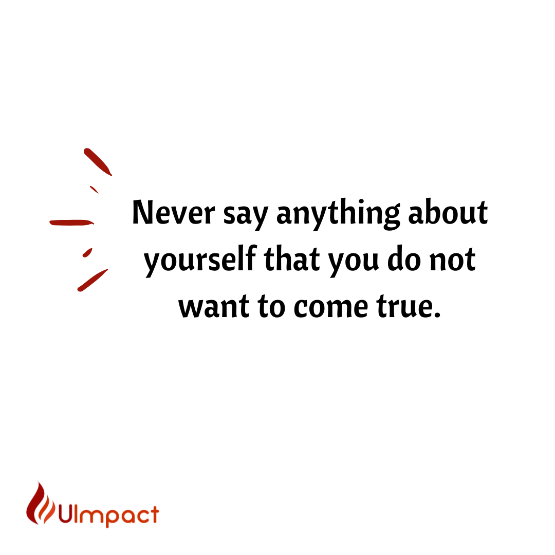 uimpact's tweet photo. What you speak over yourself, your business and your relationships often come true. We tend to live out what we communicate openly and inwardly

If you often say "nothing ever goes right" it typically doesn't.
If you often say, "I doubt I will ever...." you tend to live those dou https://t.co/78RPZRcLBg