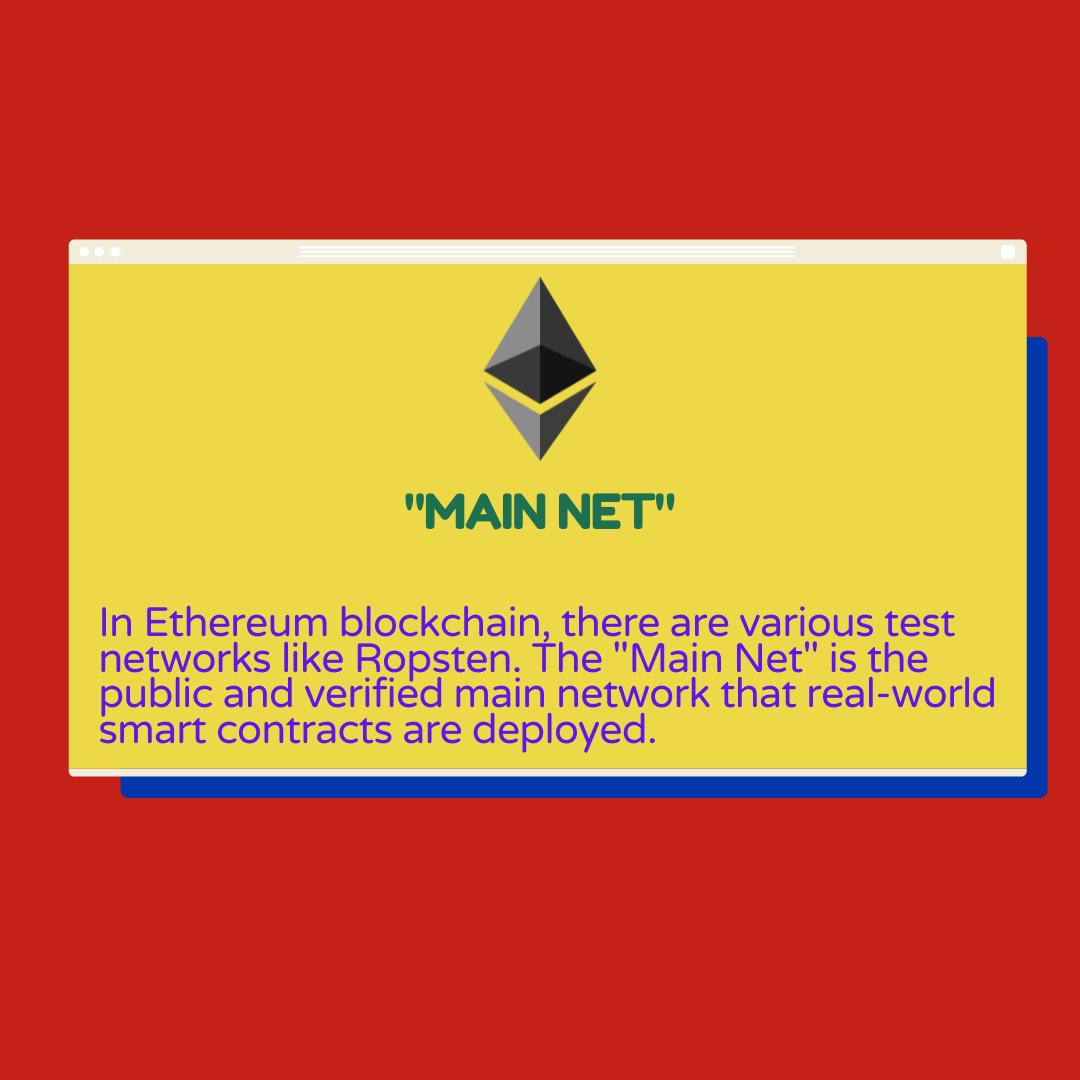 In Ethereum blockchain, there are various test networks like Ropsten. The "Main Net" is the public and verified main network that real-world smart contracts are deployed.