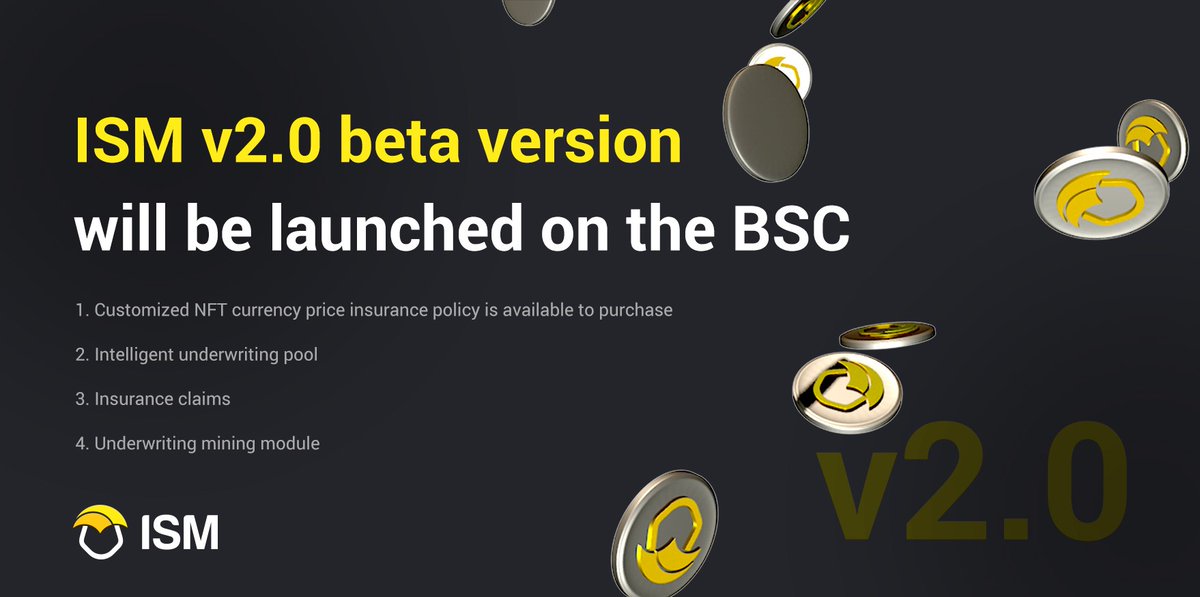 🔥🔥Glad to announce that the #ISM v2.0 beta version will be launched on the #BSC chain soon. Customized #NFT currency price insurance policies, insurance policy claims, underwriting mining, etc., will be available for users. Stay tuned!🥳